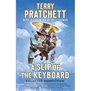 A Slip of the Keyboard: Collected Nonfiction -- Terry Pratchett